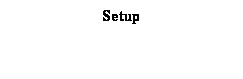 Text Box: Setup
